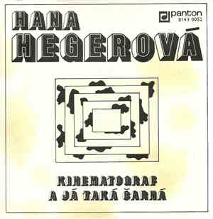 Hana Hegerová - Kinematograf / A Já Taká Čarná