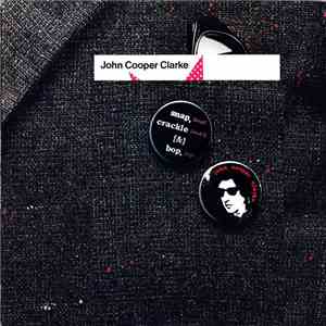 John Cooper Clarke - Snap, Crackle & Bop