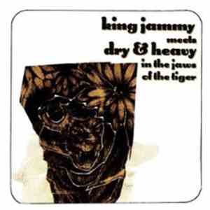 King Jammy meets Dry & Heavy - In The Jaws Of The Tiger