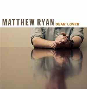 Matthew Ryan - Dear Lover (the acoustic version)