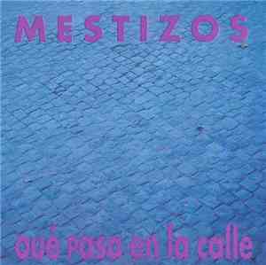 Mestizos  - Qué Pasa En La Calle