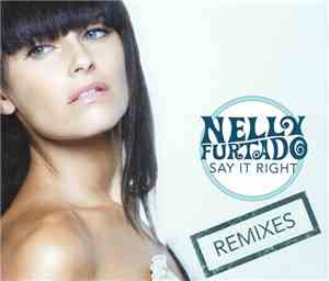 Nelly Furtado - Say It Right (Remixes)