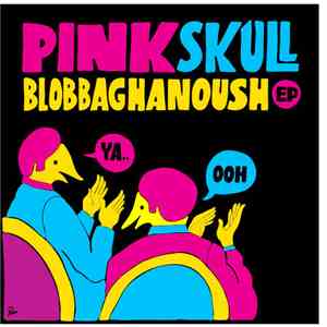 Pink Skull - Blobbaghanoush EP
