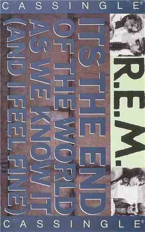 R.E.M. - Its The End Of The World As We Know It (And I Feel Fine)