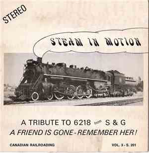 Steam In Motion - A Tribute To 6218 From S & G  A Friend Is Gone-Remember H ...