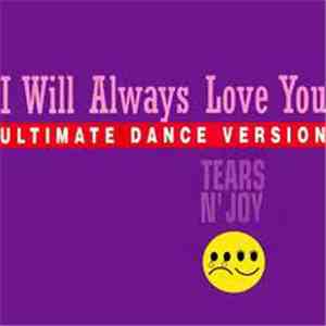 Tears N' Joy - I Will Always Love You (Ultimate Dance Version)