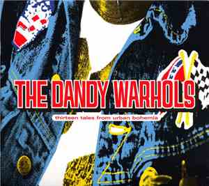 The Dandy Warhols - Thirteen Tales From Urban Bohemia