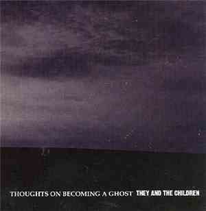 They And The Children - Thoughts On Becoming A Ghost