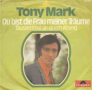 Tony Mark - Du Bist Die Frau Meiner Träume