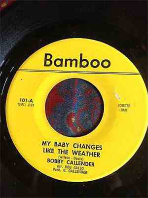 Bobby Callender - My Baby Changes Like The Weather
