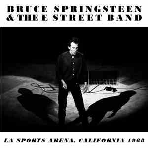 Bruce Springsteen & The E Street Band - LA Sports Arena, California 1988