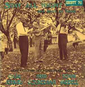 Fred Cockerham, Tommy Jarrell & Oscar Jenkins - Stay All Night...And Don't  ...