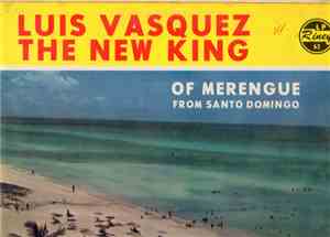 Luis Vasquez  - The New King Of Merengue From Santo Domingo