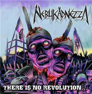 Nebukadnezza - There Is No Revolution
