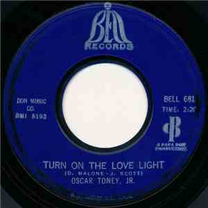 Oscar Toney, Jr. - Turn On The Love Light