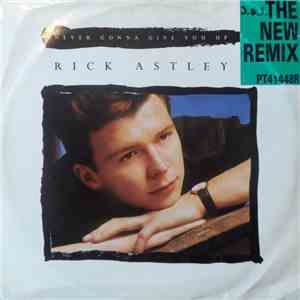 Rick Astley - Never Gonna Give You Up (The New Remix)