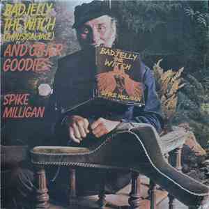 Spike Milligan - Badjelly The Witch (A Musical Tale) And Other Goodies