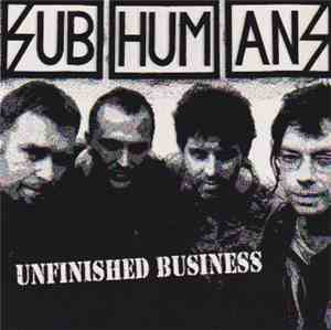 Subhumans - Unfinished Business