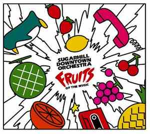 Sugarhill Downtown Orchestra - Fruits Of The Music