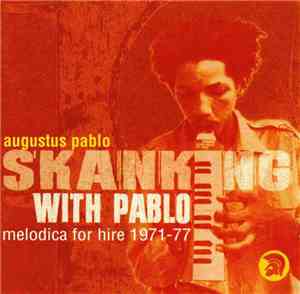 Augustus Pablo - Skanking With Pablo - Melodica For Hire 1971 - 77