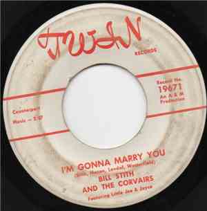 Bill Stith And The Corvairs  - I'm Gonna Marry You / I Need You So