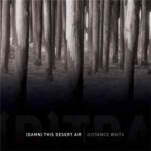 (Damn) This Desert Air - Distance Waits