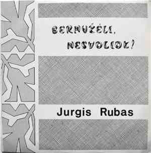 Jurgis Rubas - Bernužėli, Nesvoliok!