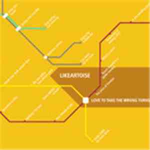 Likeartoise - Love To Take The Wrong Turns