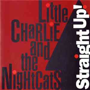 Little Charlie And The Nightcats - Straight Up!