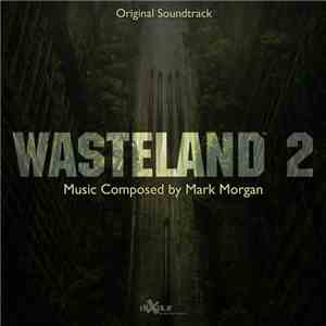 Mark Morgan  - Wasteland 2 Original Soundtrack