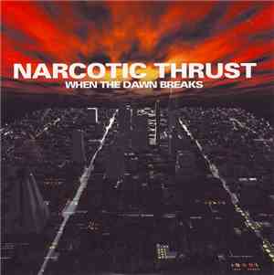 Narcotic Thrust - When The Dawn Breaks