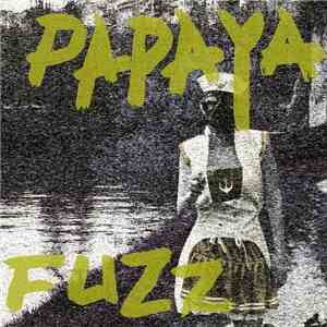 Papaya Fuzz - Get Bye Good High