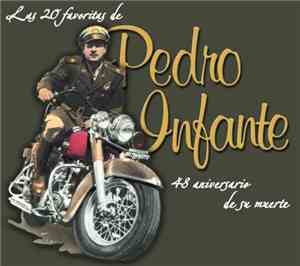 Pedro Infante - Las Favoritas De Pedro Infante: 48 Aniversario De Su Muerte