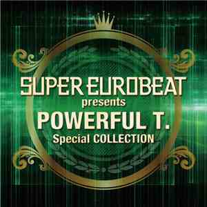 Powerful T. - Super Eurobeat Presents Powerful T. Special Collection