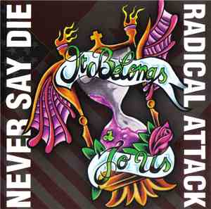 Radical Attack  / Never Say Die  - It Belongs To Us