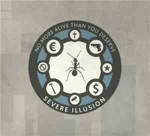 Severe Illusion - No More Alive Than You Deserve