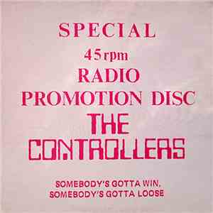 The Controllers  - Somebody's Gotta Win, Somebody's Gotta Lose