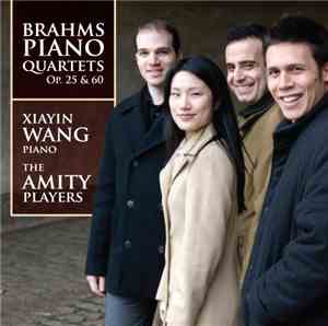 Brahms : Xiayin Wang And The Amity Players - Piano Quartets Op. 25 & 60