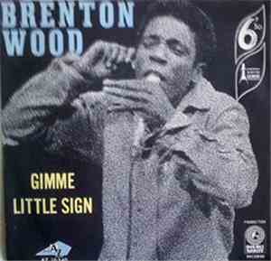 Brenton Wood - Gimme Little Sign
