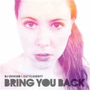 DJ Unwind - Bring You Back (w/Kat Flaherty)