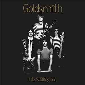 Goldsmith - Life Is Killing Me