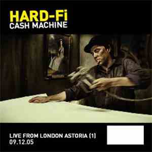 Hard-Fi - Cash Machine (Live From London Astoria  09.12.05)