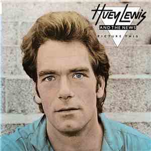 Huey Lewis & The News - Picture This