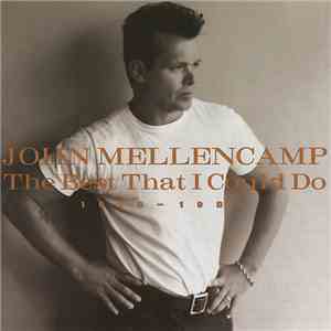 John Mellencamp - The Best That I Could Do 1976-1988