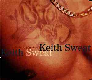 Keith Sweat - How Do You Like It?