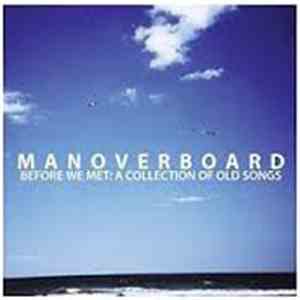 Man Overboard - Before We Met: A Collection Of Old Songs