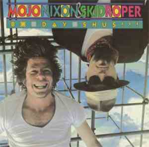 Mojo Nixon & Skid Roper - Bo-Day-Shus!!!
