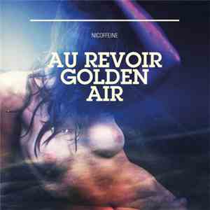Nicoffeine - Au Revoir Golden Air