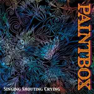 Paintbox - Singing Shouting Crying