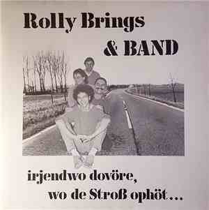 Rolly Brings & Band - Irjendwo Dovöre, Wo De Stroß Ophöt...